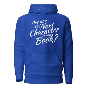 Are You The Next Character In My Book Hoodie