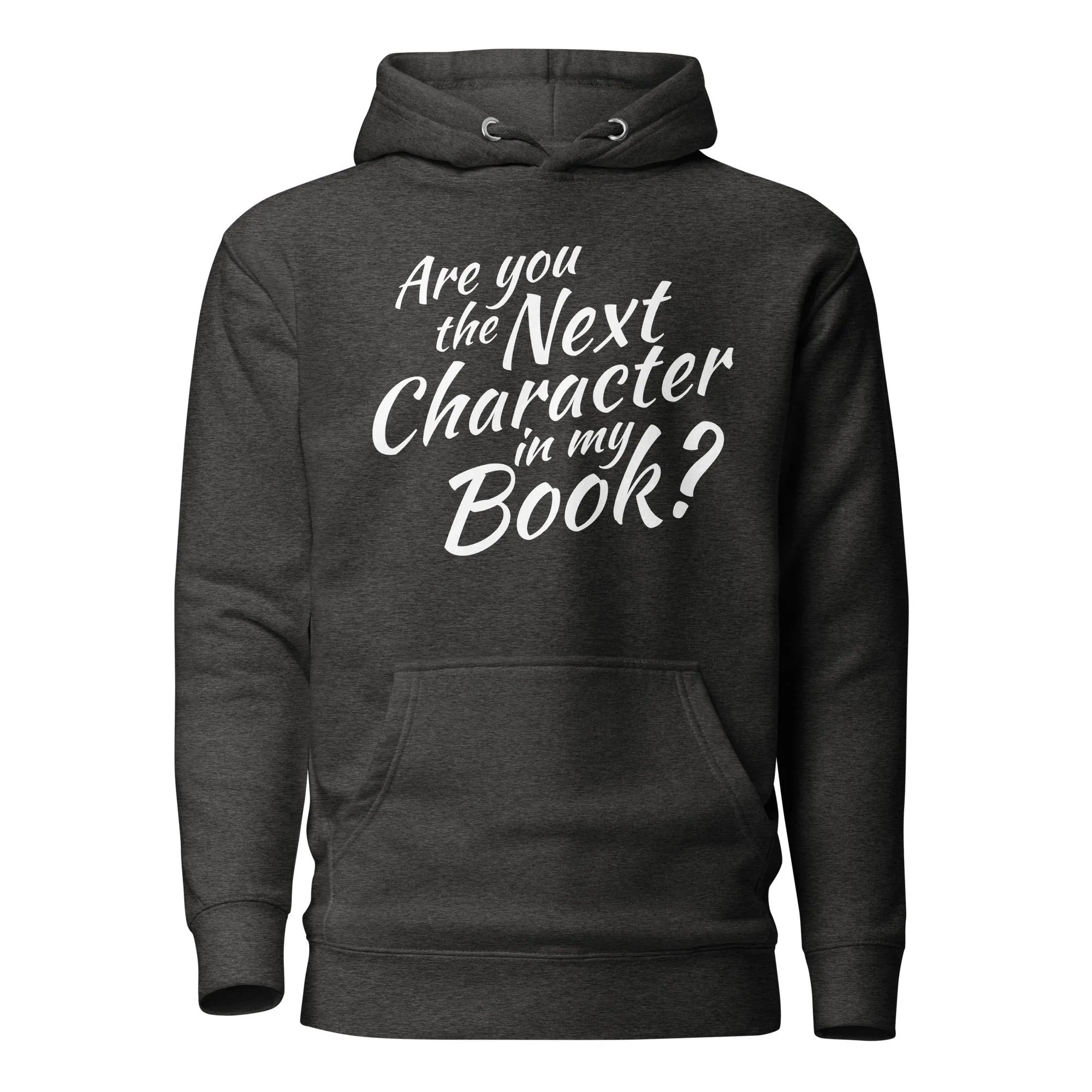 Are You The Next Character In My Book Hoodie