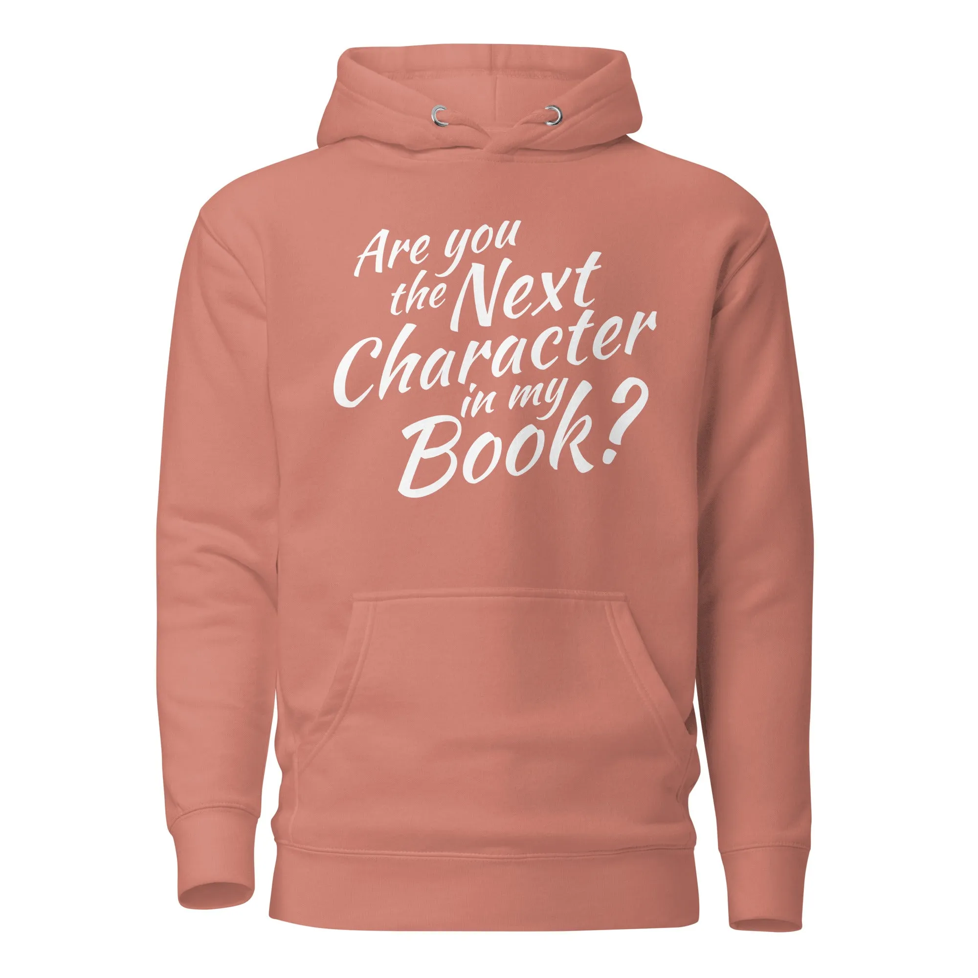 Are You The Next Character In My Book Hoodie