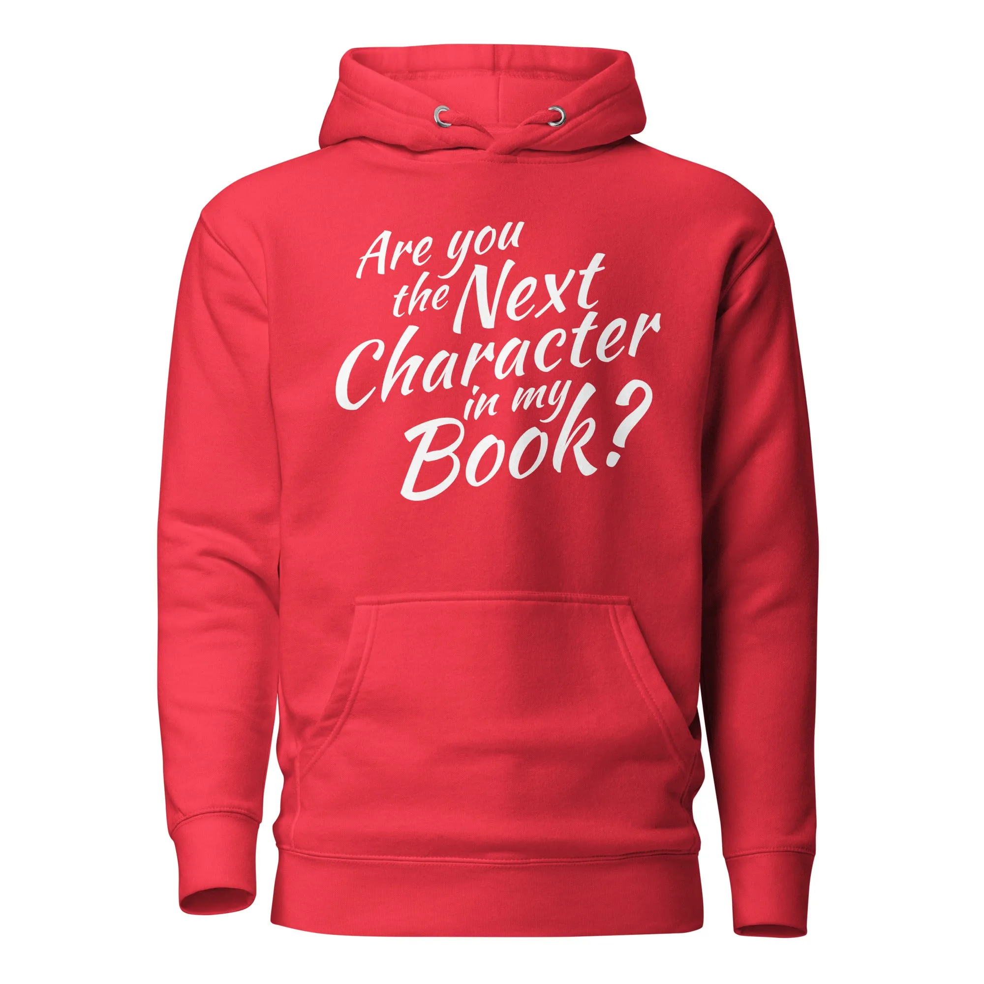 Are You The Next Character In My Book Hoodie