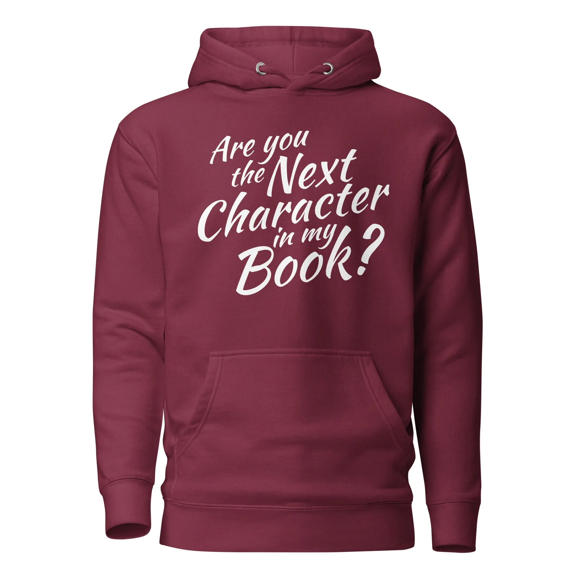 Are You The Next Character In My Book Hoodie
