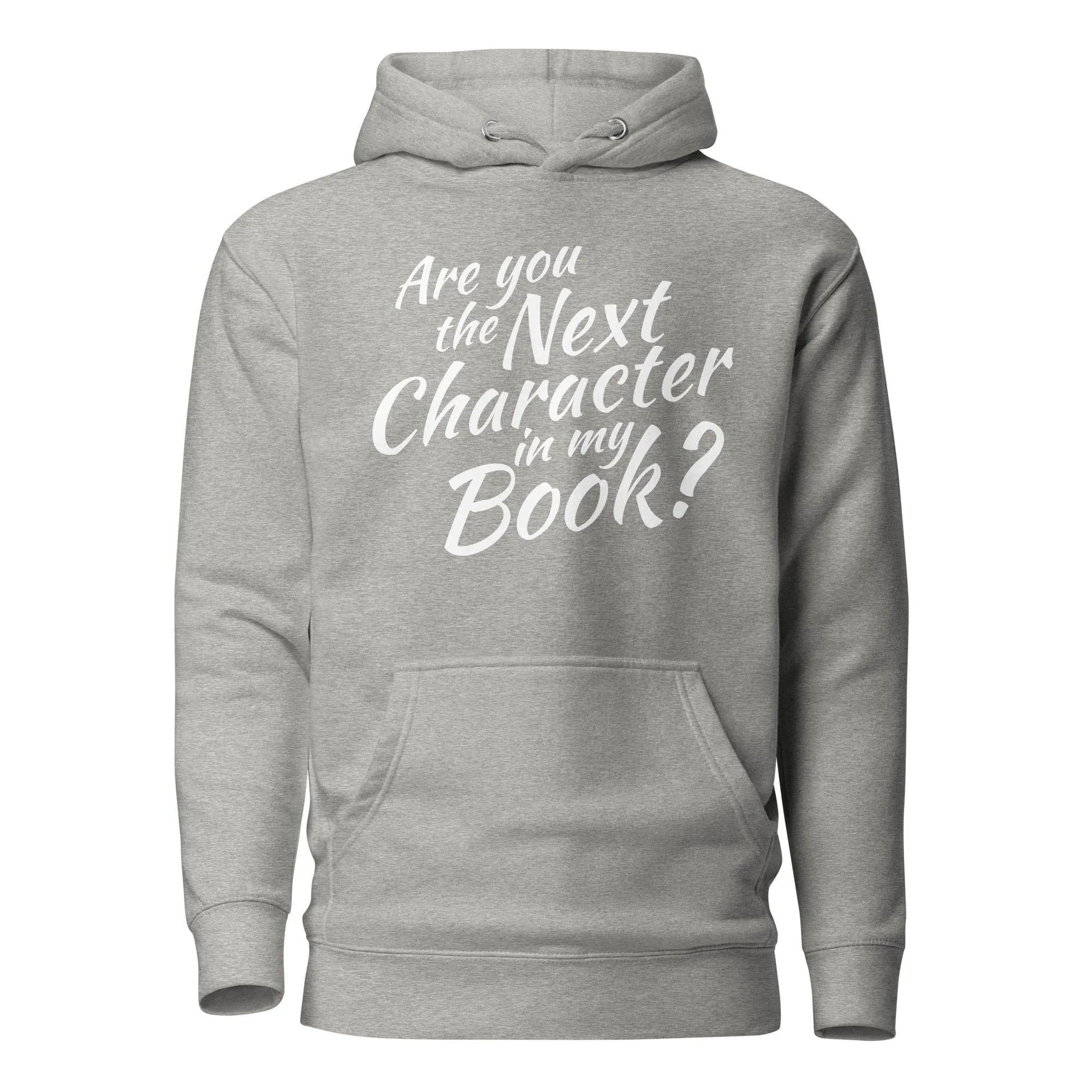 Are You The Next Character In My Book Hoodie