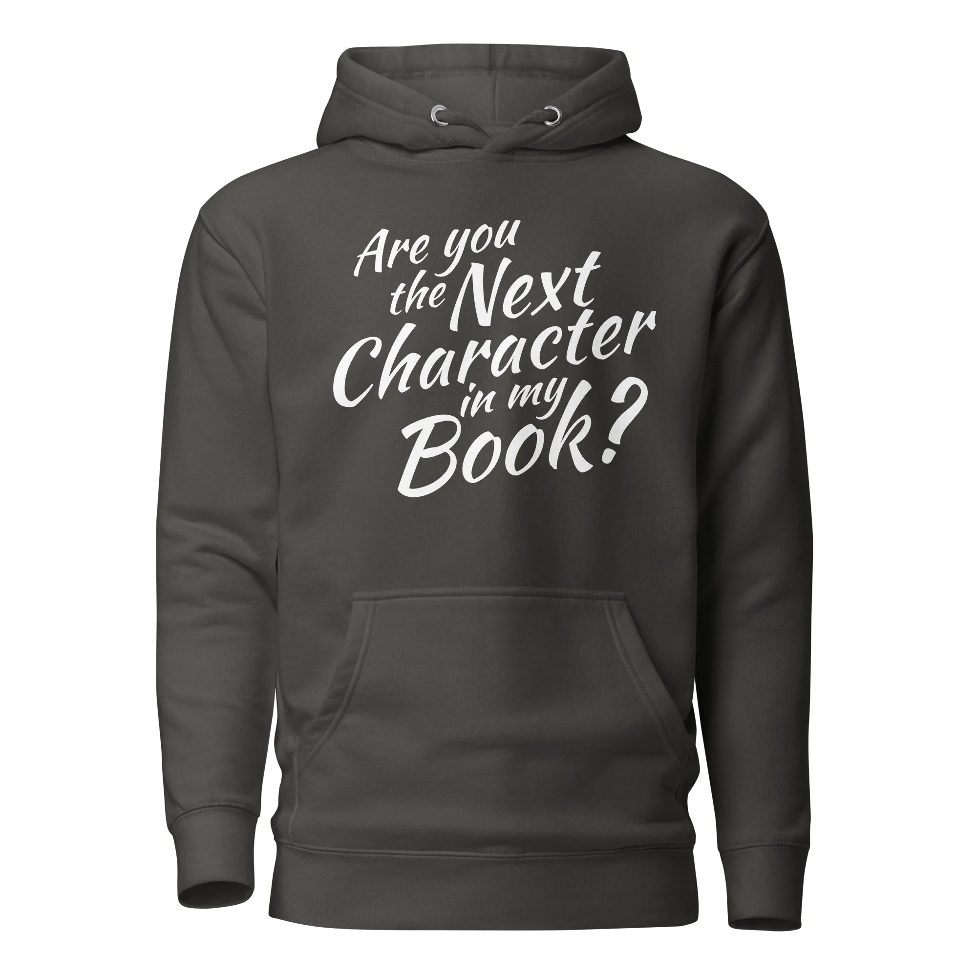 Are You The Next Character In My Book Hoodie