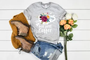 But First Coffee Floral Mug Shirt | Unisex Crew
