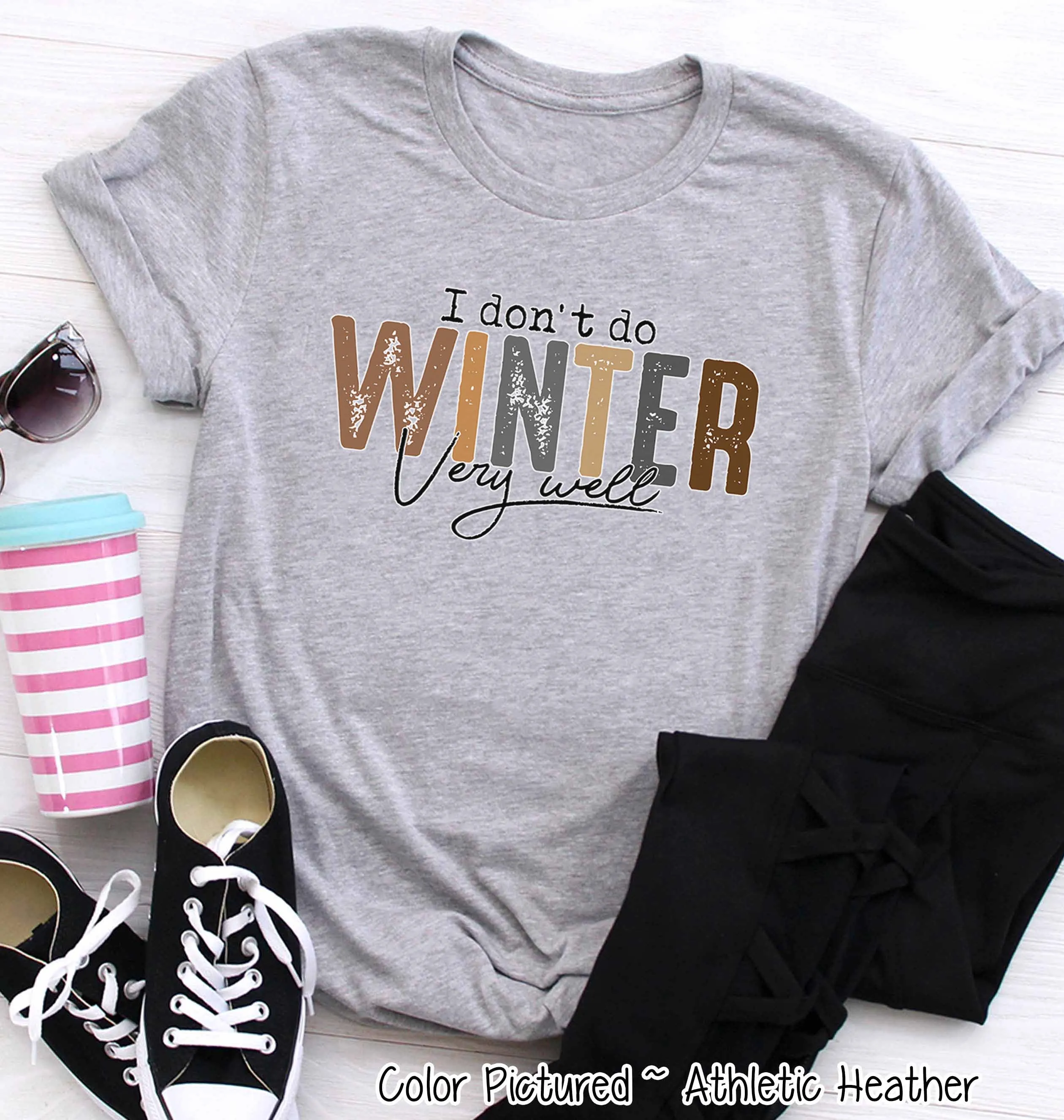 I Don't Do Winter Funny Winter Tee or Sweatshirt