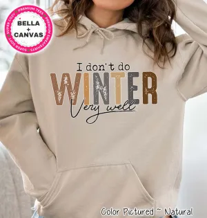 I Don't Do Winter Funny Winter Tee or Sweatshirt