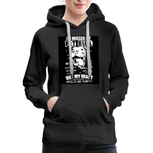 If I Missed My Pitbull Women’s Premium Hoodie