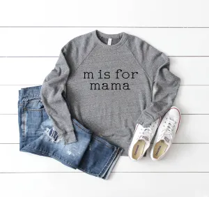 M is for Mama Sweatshirt - Mom Sweatshirt
