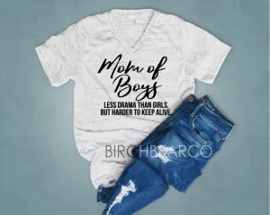 Mom Of Boys  Less Drama Than Girls But Harder To Keep Alive Shirt